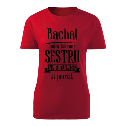 Bacha, mám šílenou sestru